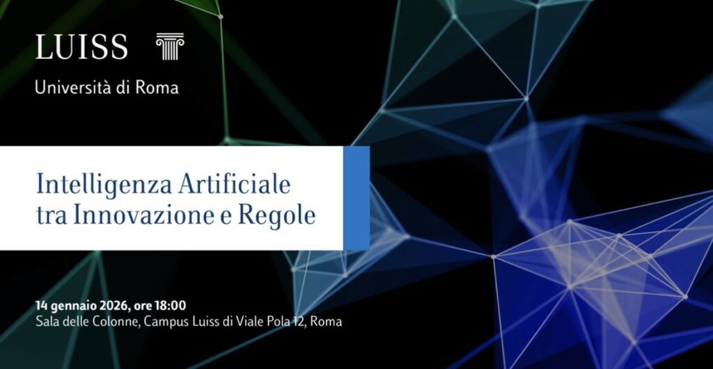 LUISS Università di Roma - Intelligenza Artificiale tra Innovazione e Regole: evento - event